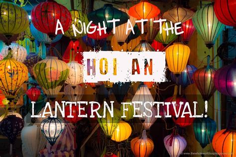 Hoi An Full Moon Lantern Festival: a candlelit evening in Vietnam! | The Whole World Is A Playground