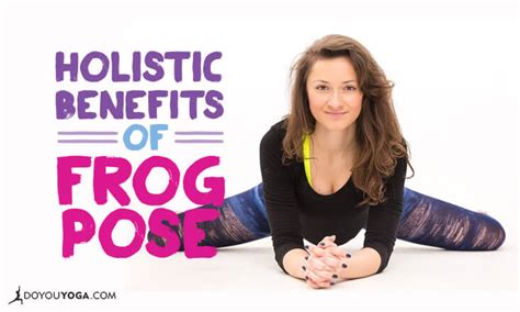 The Holistic Benefits of Frog Pose - DoYou