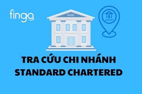 Cách tra cứu chi nhánh ngân hàng Standard Chartered đơn giản