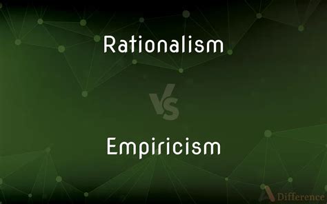 Rationalism vs. Empiricism — What’s the Difference?