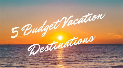 5 Budget Vacation Destinations For US Tourists In 2019 - An Open Suitcase