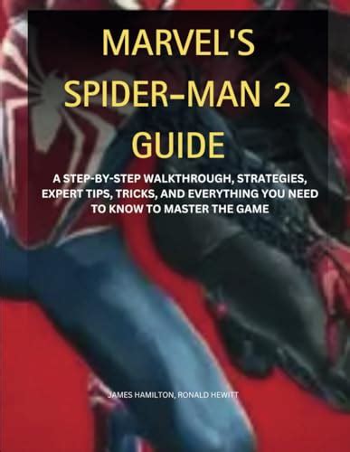 MARVEL'S SPIDER-MAN 2 GUIDE: A STEP-BY-STEP WALKTHROUGH, STRATEGIES, EXPERT TIPS, TRICKS, AND ...