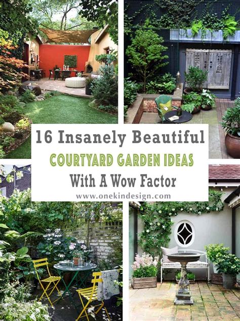 16 Insanely Beautiful Courtyard Garden Ideas With A Wow Factor