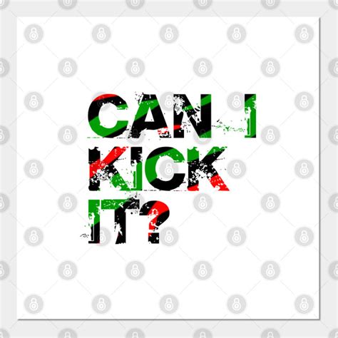 Can I Kick It? - Can I Kick It - Posters and Art Prints | TeePublic