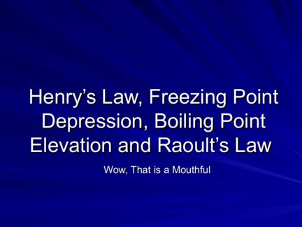 Henry's Law, Raoult's Law and Colligative Properties