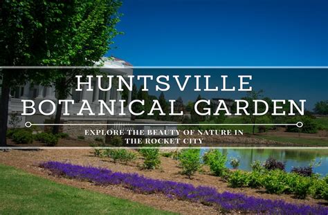 How to Appreciate a Visit to the Huntsville Botanical Garden?