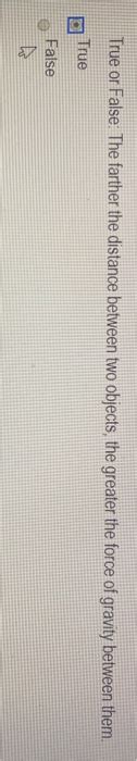 Solved True or False. The farther the distance between two | Chegg.com