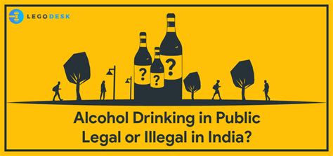 Alcohol drinking in public legal or illegal in India - Legodesk