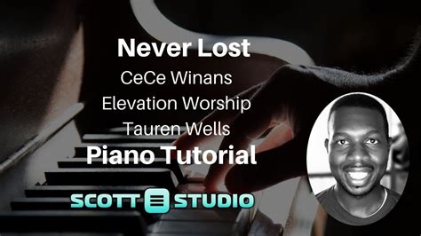 Never Lost (CeCe Winans/Elevation Worship) Piano Tutorial | Scott Studio Chords - Chordify