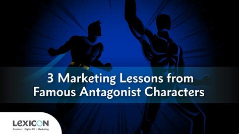 3 Marketing Lessons from Famous Antagonist Characters