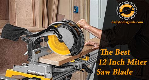 The Best 12 Inch Miter Saw Blade - Daily Tools Guide