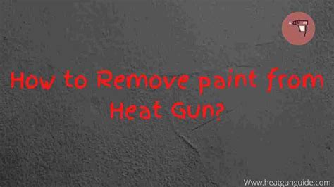 Proper Way to Use a Heat Gun to Remove Paint - HeatGunGuide