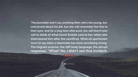 Fredrik Backman Quote: “The journalist won’t say anything then; she’s too young, too concerned ...