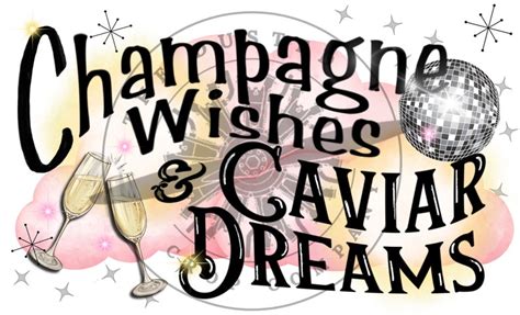 Champagne Wishes and Caviar Dreams Sublimation Tshirt Design Transfer Digital Download Png - Etsy