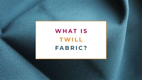 What Is Twill Fabric? - The Creative Curator