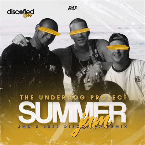 Stream The Underdog Project - Summer Jam Final [JMD 2022 Discofied Remix] by HC1-SOUNDS | Listen ...