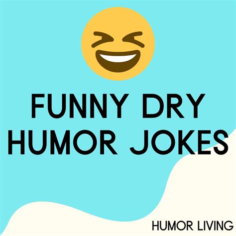 110 Funny Dry Humor Jokes to Make You Laugh So Hard - Humor Living