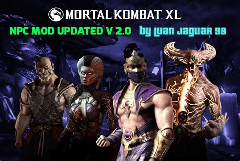 Mortal Kombat XL - NPC MOD UPDATED V 2.0 by LuanJaguar93 file - ModDB