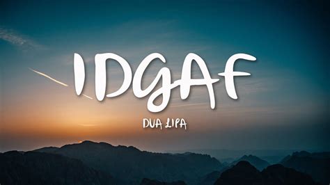 Dua Lipa - IDGAF (Lyrics) - YouTube