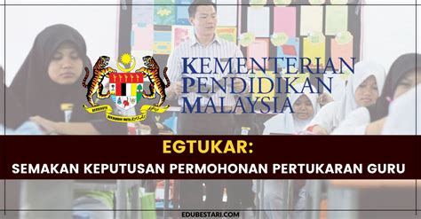 eGTukar: Semakan Keputusan Permohonan Pertukaran Guru Penggal 3 Dibuka » EduBestari