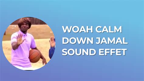 Woah calm down Jamal Sound Effect - Sound Effect MP3 Download