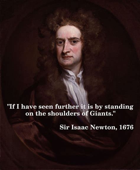 "If i have seen further it is by standing on the shoulders of giants" ~ Isaac Newton | Scientist ...