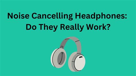 Noise Cancelling Headphones: Do They Really Work?
