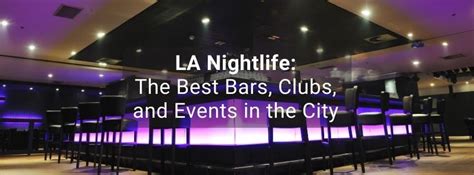 LA Nightlife: The Best Bars, Clubs, and Events in the City