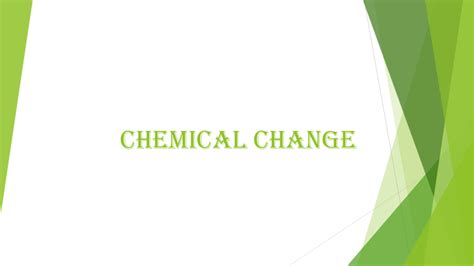 CHEMICAL CHANGE