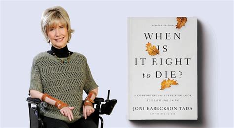 Joni Eareckson Tada on When Is It Right to Die? - Eternal Perspective ...