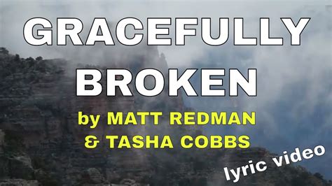 Gracefully Broken by Matt Redman & Tasha Cobbs (Lyric Video ...