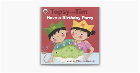 ‎Topsy and Tim: Have a Birthday Party (Enhanced Edition) on Apple Books