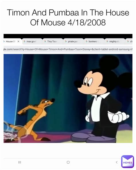 Timon And Pumbaa In The House Of Mouse 4/18/2008 | @TylerB2003 | Memes