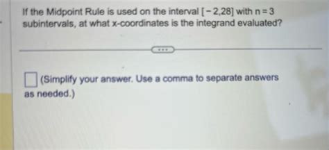 Solved If the Midpoint Rule is used on the interval [−2,28] | Chegg.com