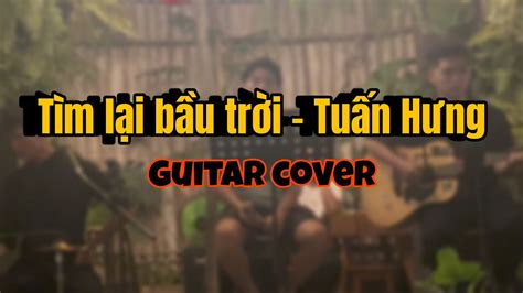 Tìm lại bầu trời - Tuấn Hưng | Guitar cover| DAT - YouTube