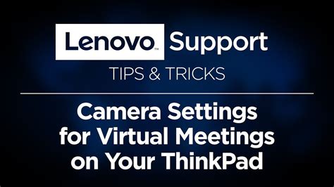 Camera Settings for Virtual Meetings on Your ThinkPad | Lenovo PC - YouTube