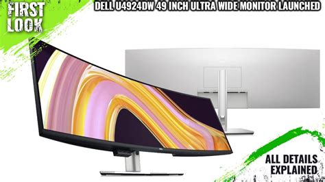 Dell U4924DW 49-inch Ultra-Wide Curved Display Launched - Price @ $1499.99 - Explained All ...