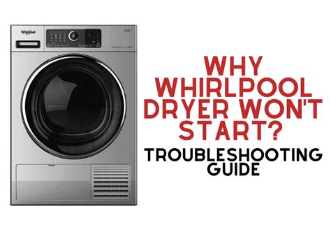 Why Whirlpool Dryer Won't Start? Troubleshooting Guide - How To Fix It