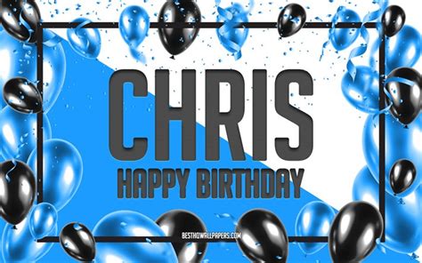 Download wallpapers Happy Birthday Chris, Birthday Balloons Background, Chris, wallpapers with ...