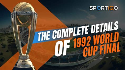 The Complete Details of the 1992 World Cup Final - Sportiqo