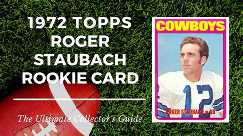 1972 Topps Roger Staubach Rookie Card: The Ultimate Collector’s Guide ...