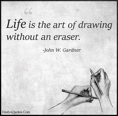 Life is the art of drawing without an eraser | Popular inspirational quotes at EmilysQuotes