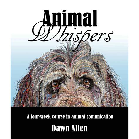 Animal Whispers: A four week course in animal communication — Artist ...