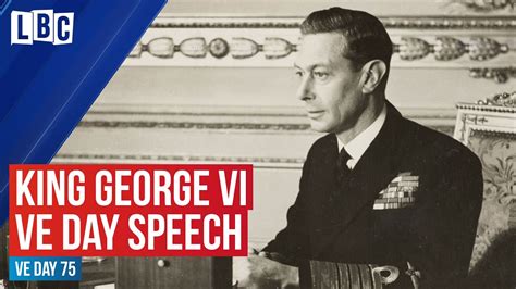 King George VI's VE Day speech, 8th May 1945 | LBC - YouTube