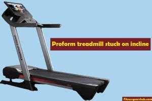 Proform Treadmill Stuck on Incline | How to Calibrate? - FitnessGearsHub