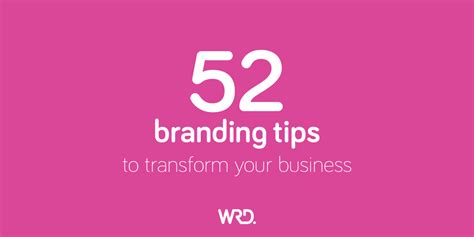 52 branding tips to transform your business