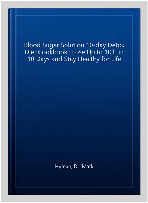 The Blood Sugar Solution 10-day Detox Diet Cookbook Lose up to 10lb in 10 for sale online | eBay