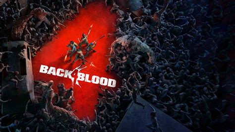 Back 4 Blood se la joue Left 4 Dead et dévoile son gameplay en vidéo ...