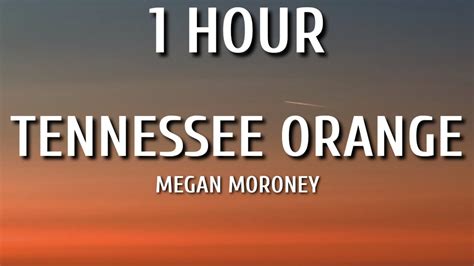 Megan Moroney - Tennessee Orange (1 HOUR/Lyrics) "but i met somebody ...