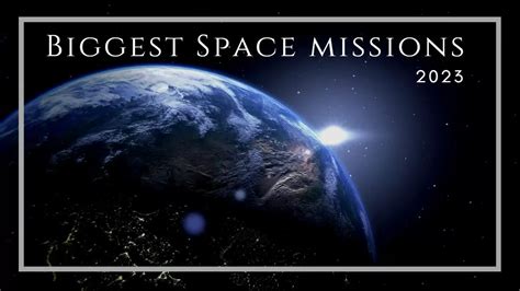 Top 5 Upcoming Biggest Space Missions In 2023